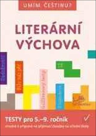 Kniha: Literární výchova 5 - 9 - Tets pro 5.-9. ročník - Hana Mikulenková
