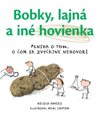 Kniha: Bobky, lajná a iné hovienka - Kniha o tom, o čom sa zvyčajne nehovorí - Nicola Davies