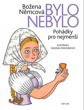 Kniha: Bylo nebylo - Pohádky pro nejmenší - Pohádky pro nejmenší - 7. vydanie - Božena Němcová