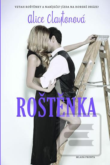 Kniha: Roštěnka - Sexy příběh vtipem přímo NABITÝ! - Alice Claytonová