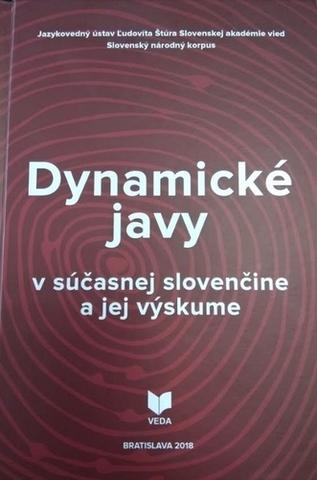 Kniha: Dynamické javy v súčasnej slovenčine a jej výskume - Mária Šimková; Jana Levická; Marek Debnár