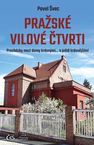 Kniha: Pražské vilové čtvrti - Procházky mezi domy krásnými… a ještě krásnějšími - 1. vydanie - Pavel Švec