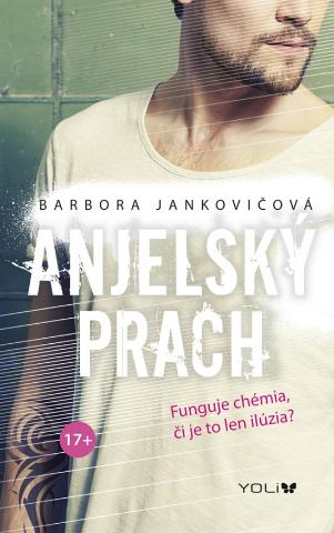 Kniha: Anjelský prach - Funguje chémia, či je to len ilúzia? - 1. vydanie - Barbora Jankovičová