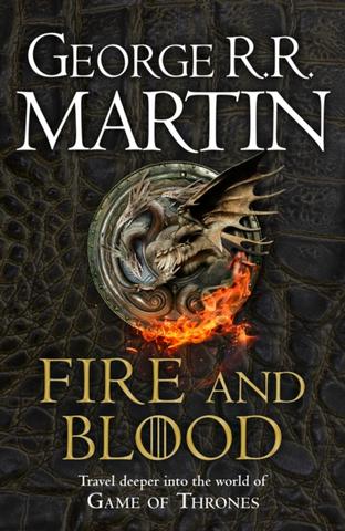 Kniha: Fire And Blood: 300 Years Before A Game Of Thrones - 1. vydanie - George R. R. Martin