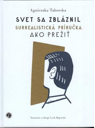 Kniha: Svet sa zbláznil - Surrealistická príručka ako prežiť - Agnieszka Taborska