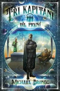 Kniha: Tři kapitáni 1 (pevná) - (2. vydání) - Díl první - Michael Bronec
