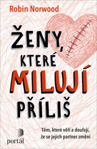 Kniha : Ženy, které milují příliš - Těm, které věří a doufají, že se jejich partner změní