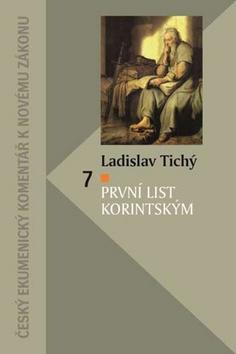 Kniha: První list Korintským - Český ekumenický komentář k Novému zákonu - Ladislav Tichý