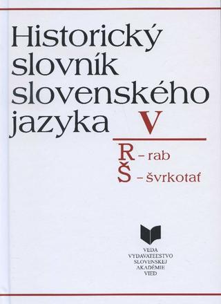 Kniha: Historický slovník slovenského jazyka V (R - Š)