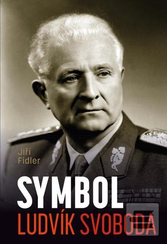 Kniha: Symbol Ludvík Svoboda - 1. vydanie - Jiří Fidler