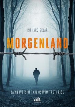 Kniha: Morgenland Za největším tajemstvím třetí říše - Za největším tajemstvím třetí říše - 1. vydanie - Richard Sklář