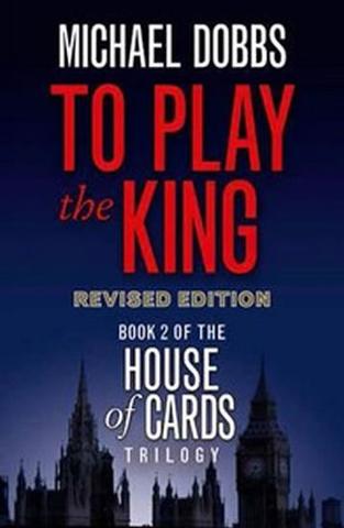 Kniha: To Play the King - 1. vydanie - Michael Dobbs