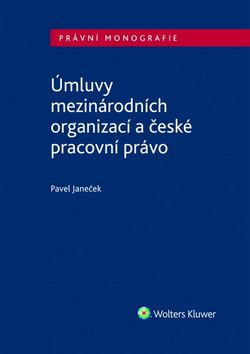 Kniha: Úmluvy mezinárodních organizací a české pracovní právo - 1. vydanie - Pavel Janeček