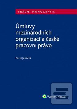 Kniha: Úmluvy mezinárodních organizací a české pracovní právo - 1. vydanie - Pavel Janeček