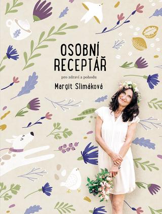 Kniha: Margit Slimáková: Osobní receptář pro zdraví a pohodu - 1. vydanie - Petra Kryštofová, Margit Slimáková
