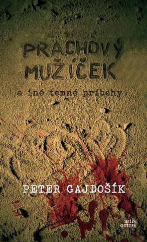 Kniha: Prachový mužíček - a iné temné príbehy - 1. vydanie - Peter Gajdošík