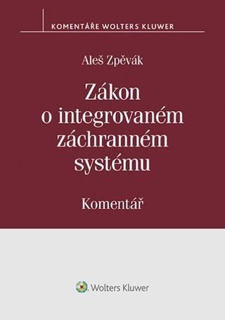 Kniha: Zákon o integrovaném záchranném systému (239-2000 Sb.). Komentář - Komentář - 1. vydanie - Aleš Zpěvák
