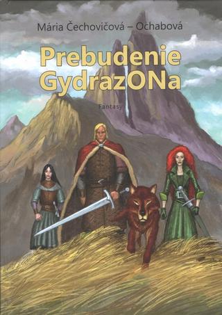 Kniha: Prebudenie Gydrazona - 1. vydanie - Mária Ochabová - Čechovičová