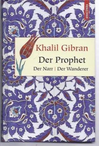 Kniha: Der Prophet. Der Narr. Der Wanderer - 1. vydanie - Kahlil Gibran