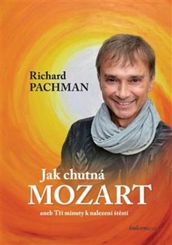 Kniha: Jak chutná Mozart - aneb Tři minuty k nalezení štěstí - Richard Pachman