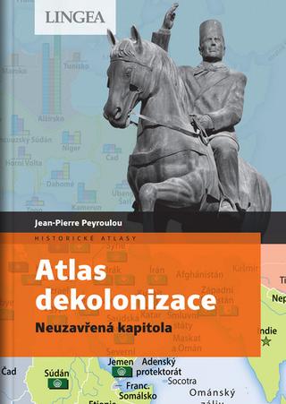 Kniha: Atlas dekolonizace - Neuzavřená kapitola - 1. vydanie - Jean-Pierre Peyroulou