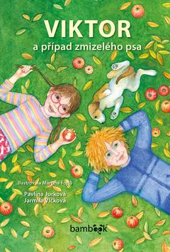 Kniha: Viktor a případ zmizelého psa - 1. vydanie - Pavlína Jurková; Jarmila Vlčková; Martina Fojtů