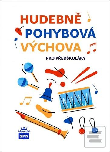 Kniha: Hudebně pohybová výchova pro předškoláky - Libuše Kurková