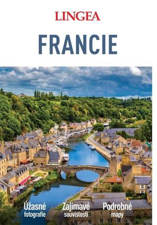 Kniha: Francie - velký průvodce - Úžasné fotografie Zajímavé souvislosti Podrobné mapy - 1. vydanie - neuvedený