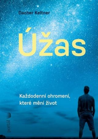 Kniha: Úžas - Každodenní ohromení, které mění život - Dacher Keltner