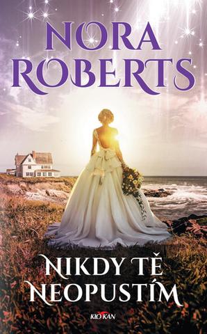 Kniha: Nikdy tě neopustím - Nora Robertsová