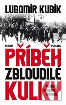 Kniha: Příběh zbloudilé kulky - Lubomír Kubík