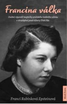 Kniha: Francina válka - Vzpomínky mladé ženy, která pžežila holokaust - 1. vydanie - Franci Rabínková Epsteinová