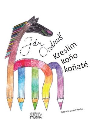 Kniha: Kreslím koňo koňaté - Ján Ondruš