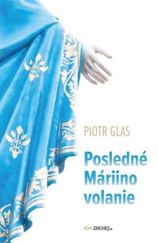 Kniha: Posledné Máriino volanie - Piotr Glas