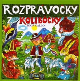 Kniha: Rozprávočky z kolibôčky - Igor Gallo