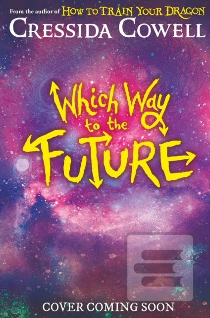 Which Way To The Future (Cressida Cowell)