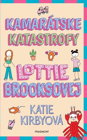 Kniha: Kamarátske katastrofy Lottie Brooksovej - 1. vydanie - Katie Kirbyová