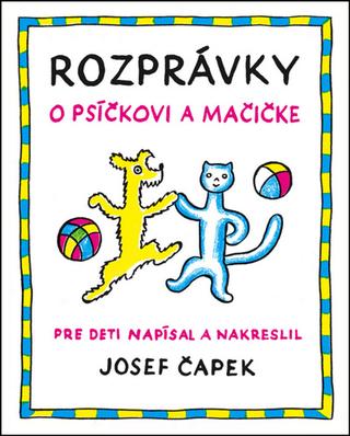 Kniha: Rozprávky o psíčkovi a mačičke - Josef Čapek