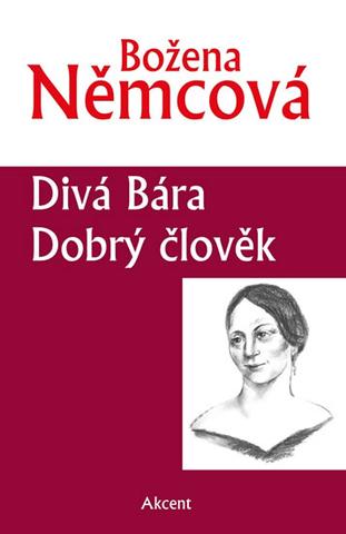 Kniha: Divá Bára / Dobrý člověk - 1. vydanie - Božena Němcová