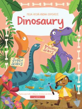 Kniha: Moja Veľká Kniha Odpovedí Dinosaury
