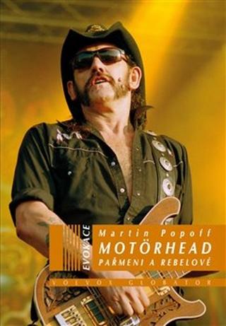Kniha: Motörhead - Pařmeni a rebelové - 1. vydanie - Martin Popoff