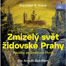Kniha: František R. Kraus:  Zmizelý svět židovské Prahy / Povídky ze svrabové čtvrti (čte Arnošt Goldflam) - 2MP3-CD - František R. Kraus; Arnošt Goldflam