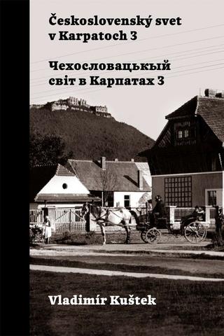 Kniha: Československý svet v Karpatoch 3 - 1. vydanie - Vladimír Kuštek