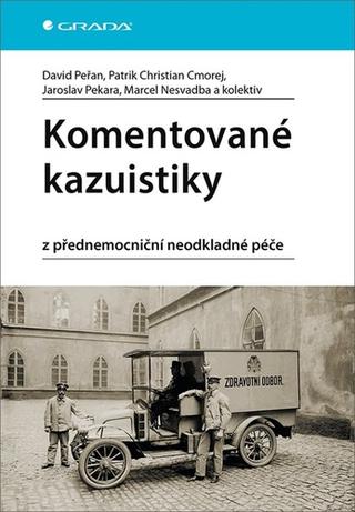 Kniha: Komentované kazuistiky z přednemocniční neodkladné péče - 1. vydanie - David Peřan; Patrik Christian Cmorej; Marcel Nesvadba