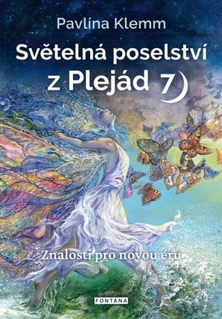 Kniha: Světelná poselství z Plejád 7 - Znalosti pro novou éru - 1. vydanie - Pavlína Klemm