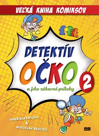 Kniha: Detektív Očko a jeho zábavné príbehy 2 - Veľká kniha komiksov - Veľká kniha komiksov - 1. vydanie - Gabriela Futová