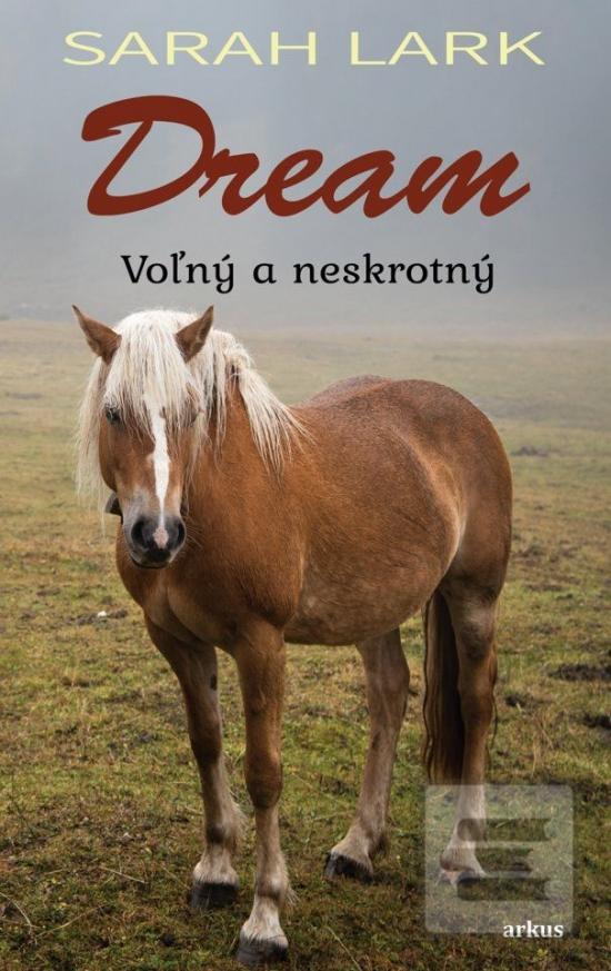 Kniha: Dream: Voľný a neskrotný - Voľný a neskrotný - 1. vydanie - Sarah Larková