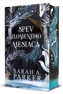 Kniha: Spev zlomeného mesiaca - 1. vydanie - Sarah A. Parker