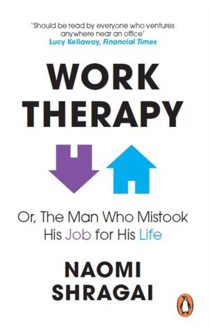 Kniha: Work Therapy: Or The Man Who Mistook His Job for His Life