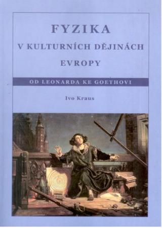 Kniha: Fyzika v kulturních dějinách Evropy 2.díl - Od Leonarda ke Goethovi - Ivo Kraus